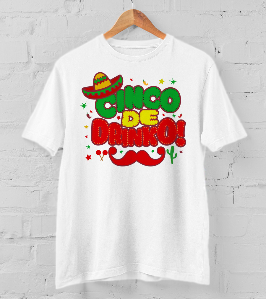 Cinco De Drinko Cinco De Mayo Sombrero Maracas Mustache Cactus Fiesta T-Shirt