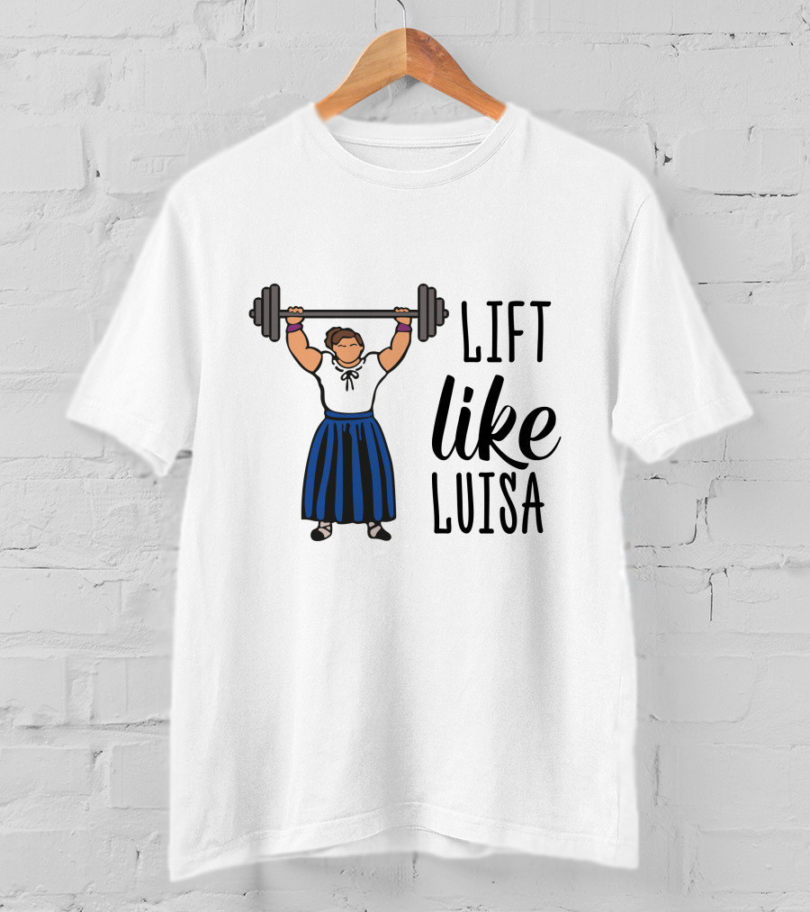 Lift Like Luisa Encanto Strength Training Motivation T-Shirt