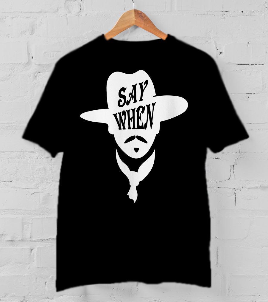 Say When Cowboy Hat Mustache Scarves Classic Movie T-Shirt