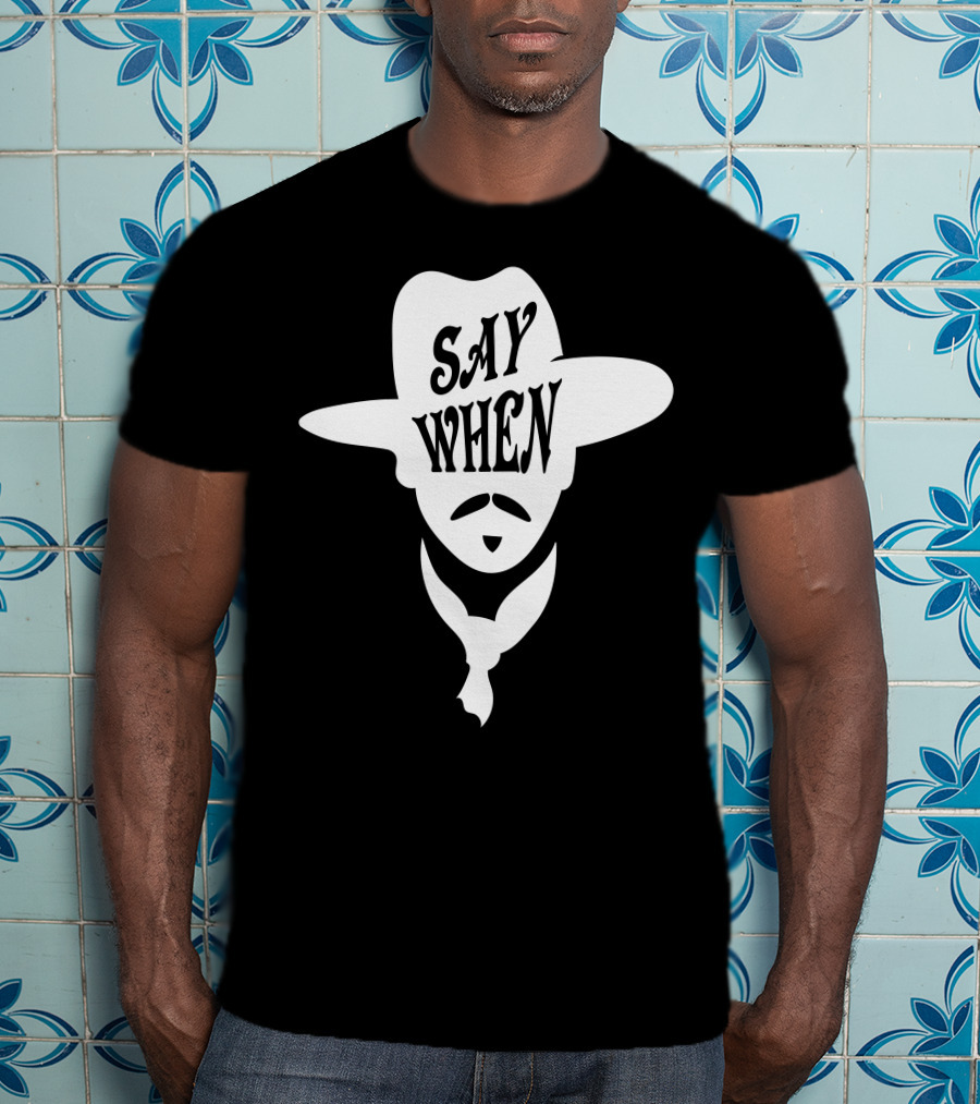 Say When Cowboy Hat Mustache Scarves Classic Movie T-Shirt