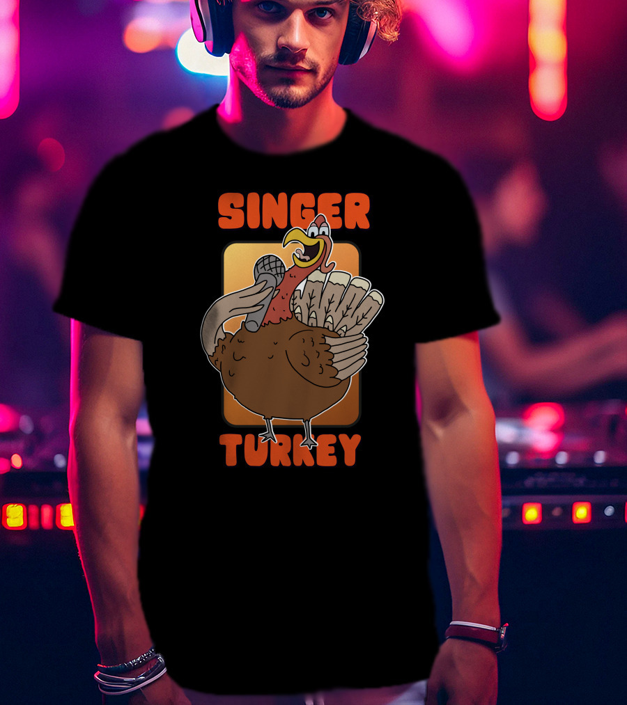 Singer Turkey Funny Thanksgiving T-Shirt