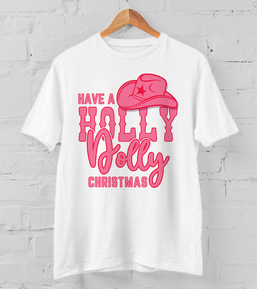 Have A Holly Dolly Christmas Pink Cowboy Hat T-Shirt