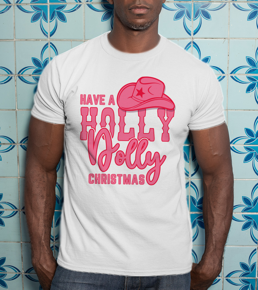 Have A Holly Dolly Christmas Pink Cowboy Hat T-Shirt