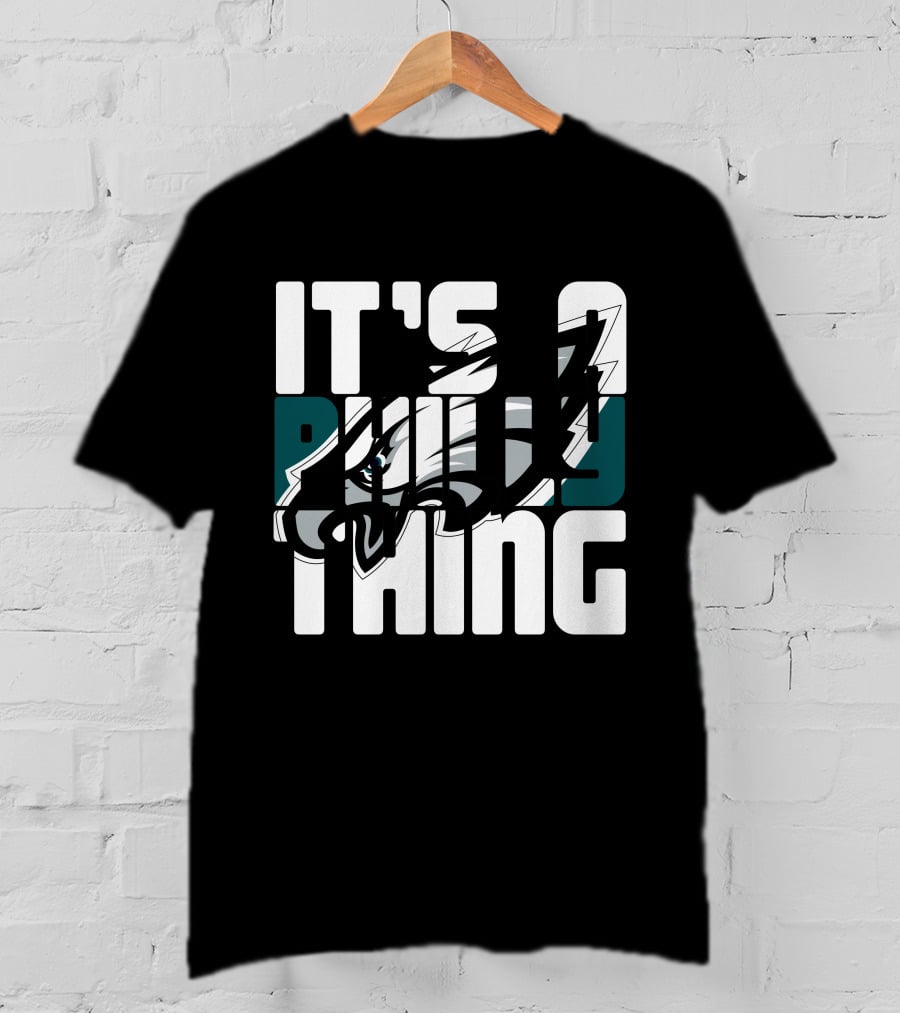 It's A Philly Thing Philadelphia Eagles Fans T-Shirt