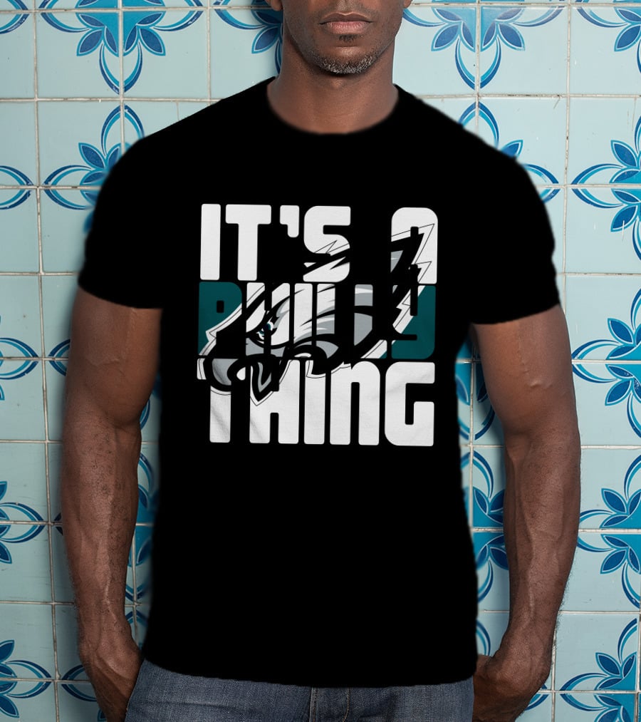 It's A Philly Thing Philadelphia Eagles Fans T-Shirt