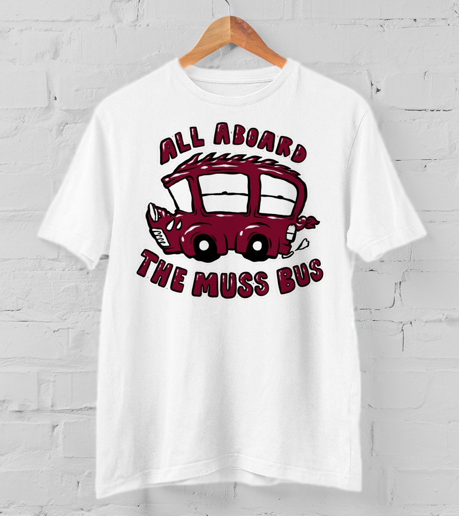 All Aboard The Muss Bus T-Shirt