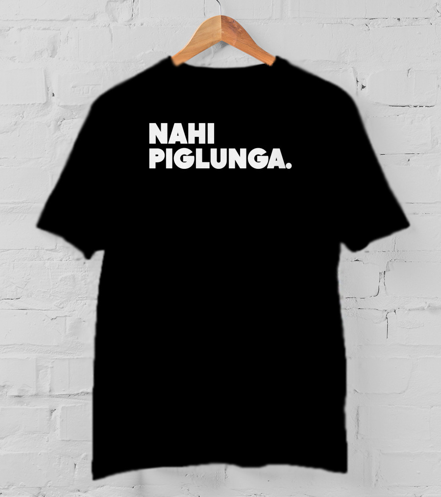 Nahi Piglunga T-Shirt