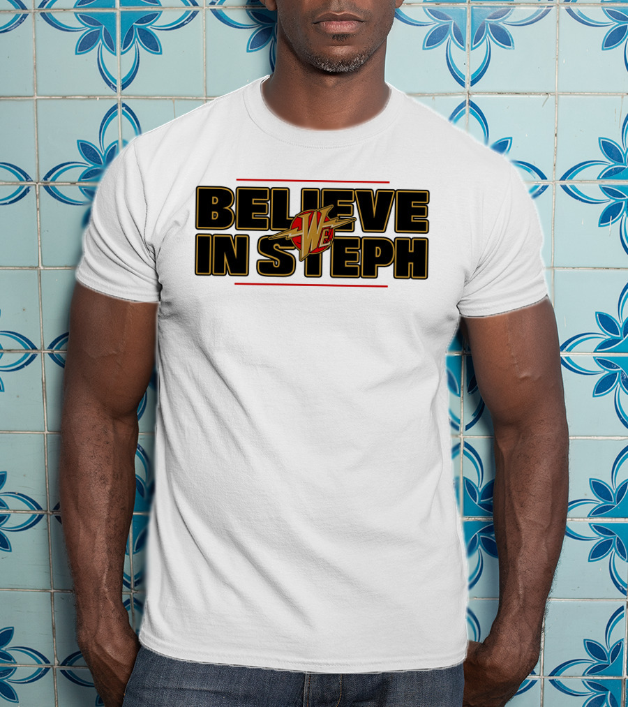 Warriors We Believe In Steph Basketball T-Shirt