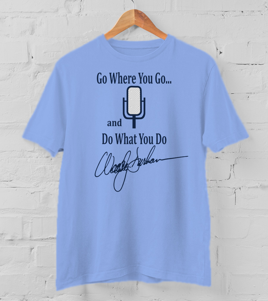 Go Where You Go And Do What You Do Retro Microphone Signature T-Shirt