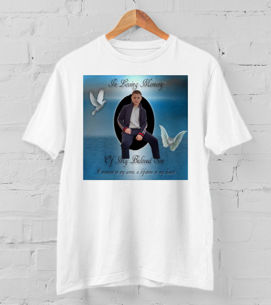 In Loving Memory Of My Beloved Son A Moment In My Arms A Lifetime In My Heart T-Shirt