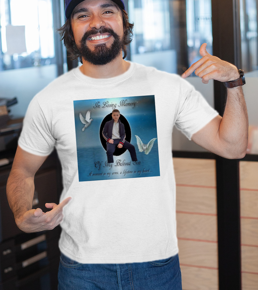 In Loving Memory Of My Beloved Son A Moment In My Arms A Lifetime In My Heart T-Shirt