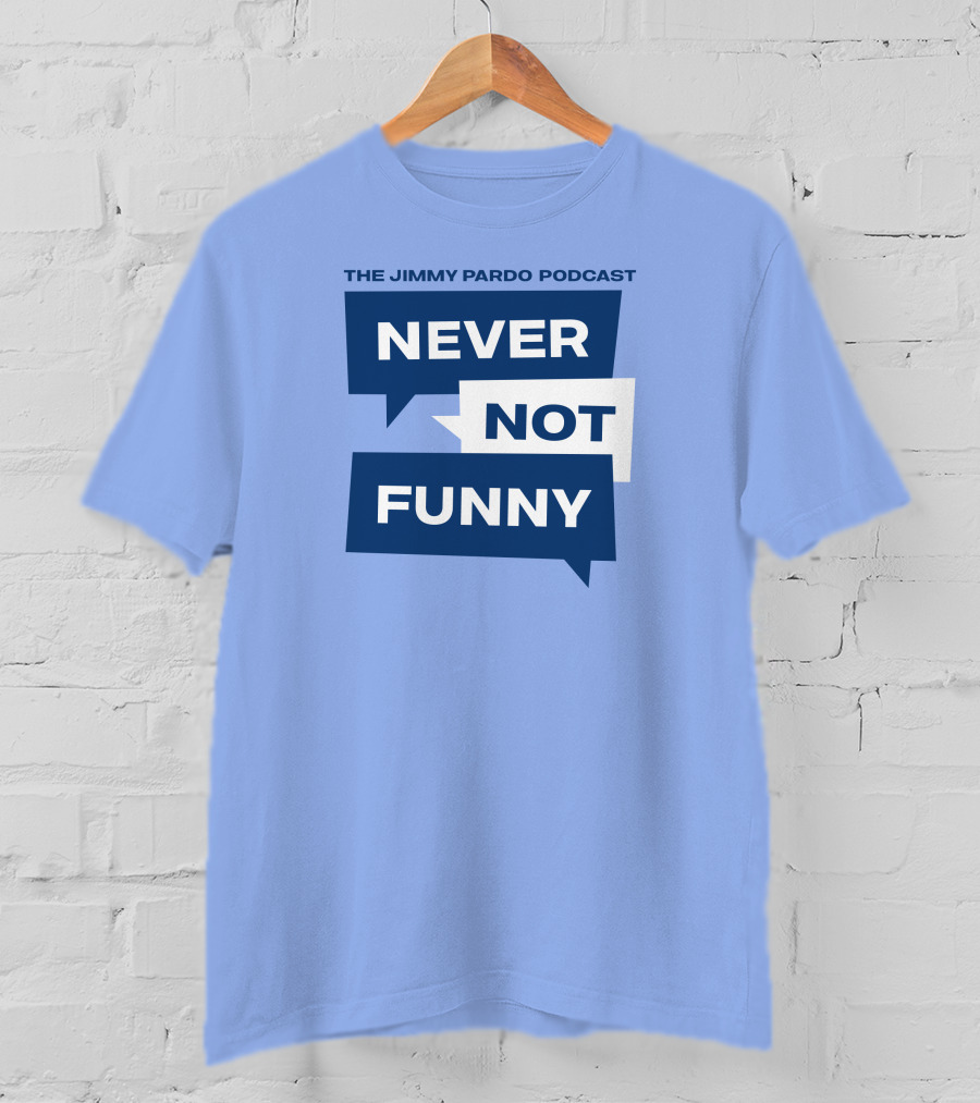 The Jimmy Pardo Podcast Never Not Funny T-Shirt