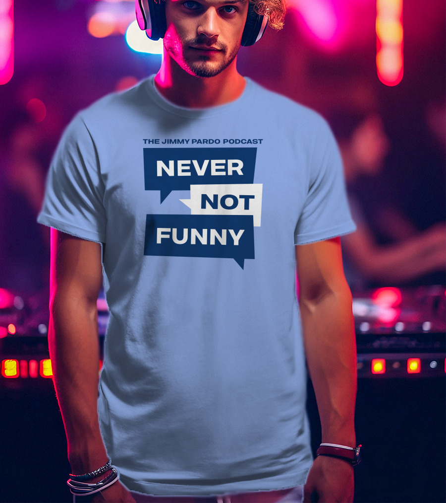The Jimmy Pardo Podcast Never Not Funny T-Shirt
