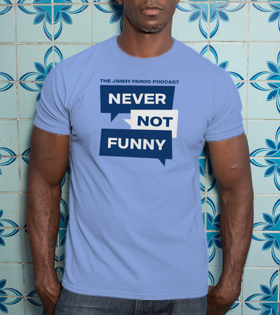 The Jimmy Pardo Podcast Never Not Funny T-Shirt