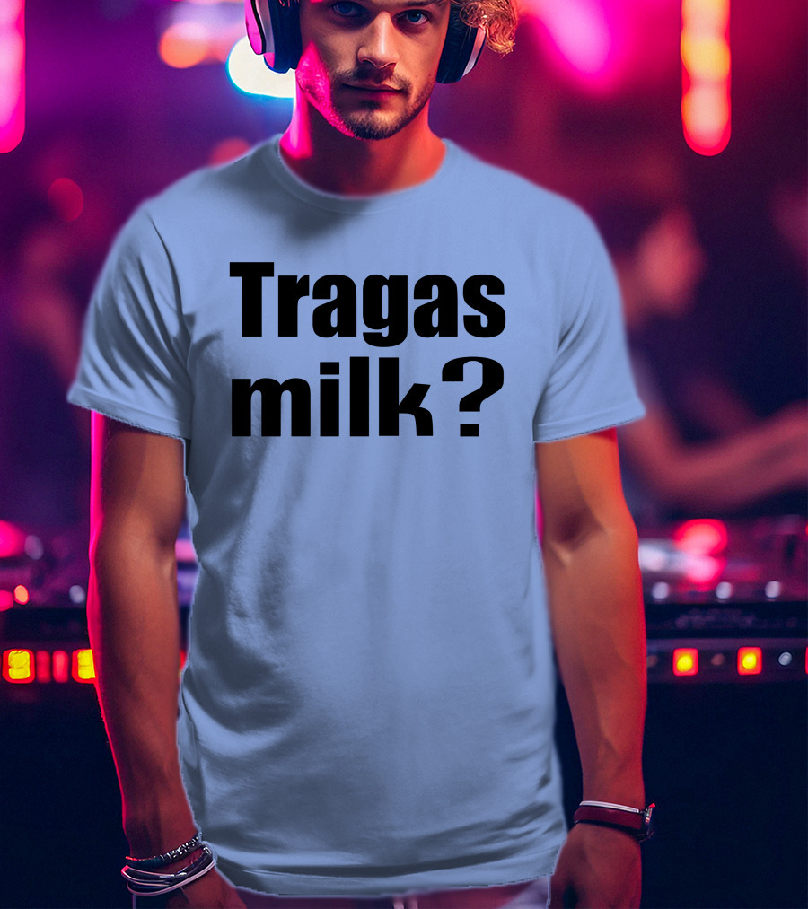 Tragas Milk? Blue T-Shirt
