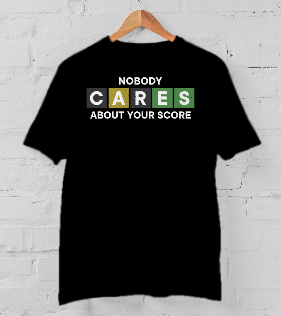 Nobody Cares About Your Score Word Tile T-Shirt