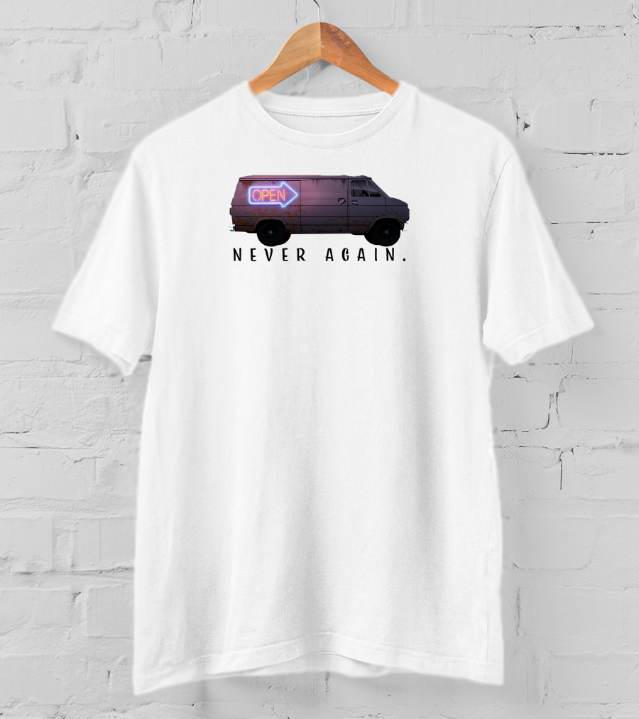 Open Van Never Again Neon Sign T-Shirt