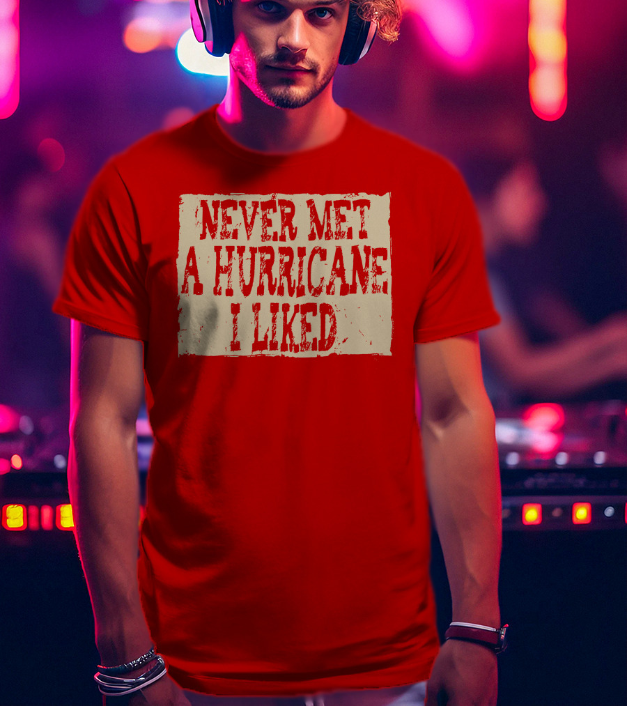 Never Met A Hurricane I Liked Red Vintage Grunge T-Shirt