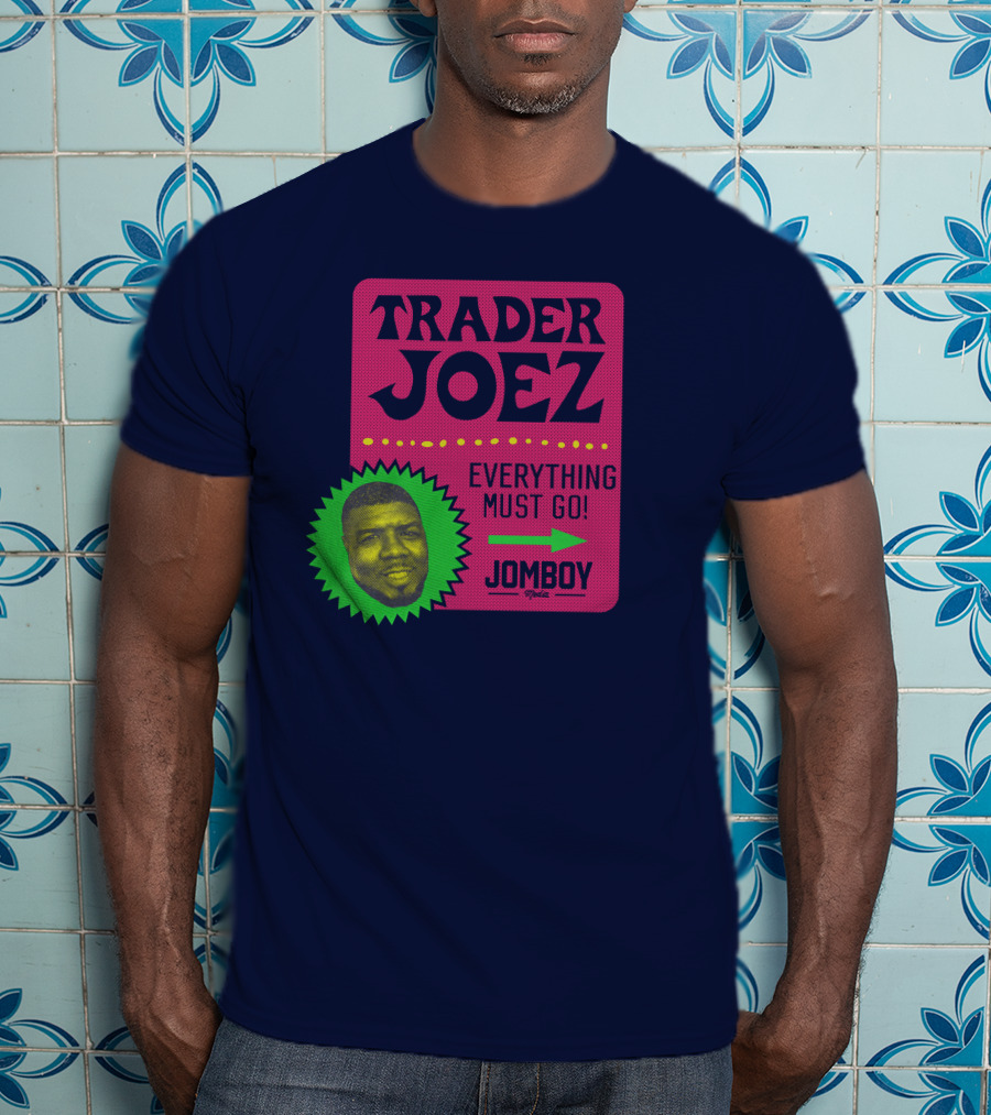 Trader Joez Everything Must Go Jomboy Media T-Shirt