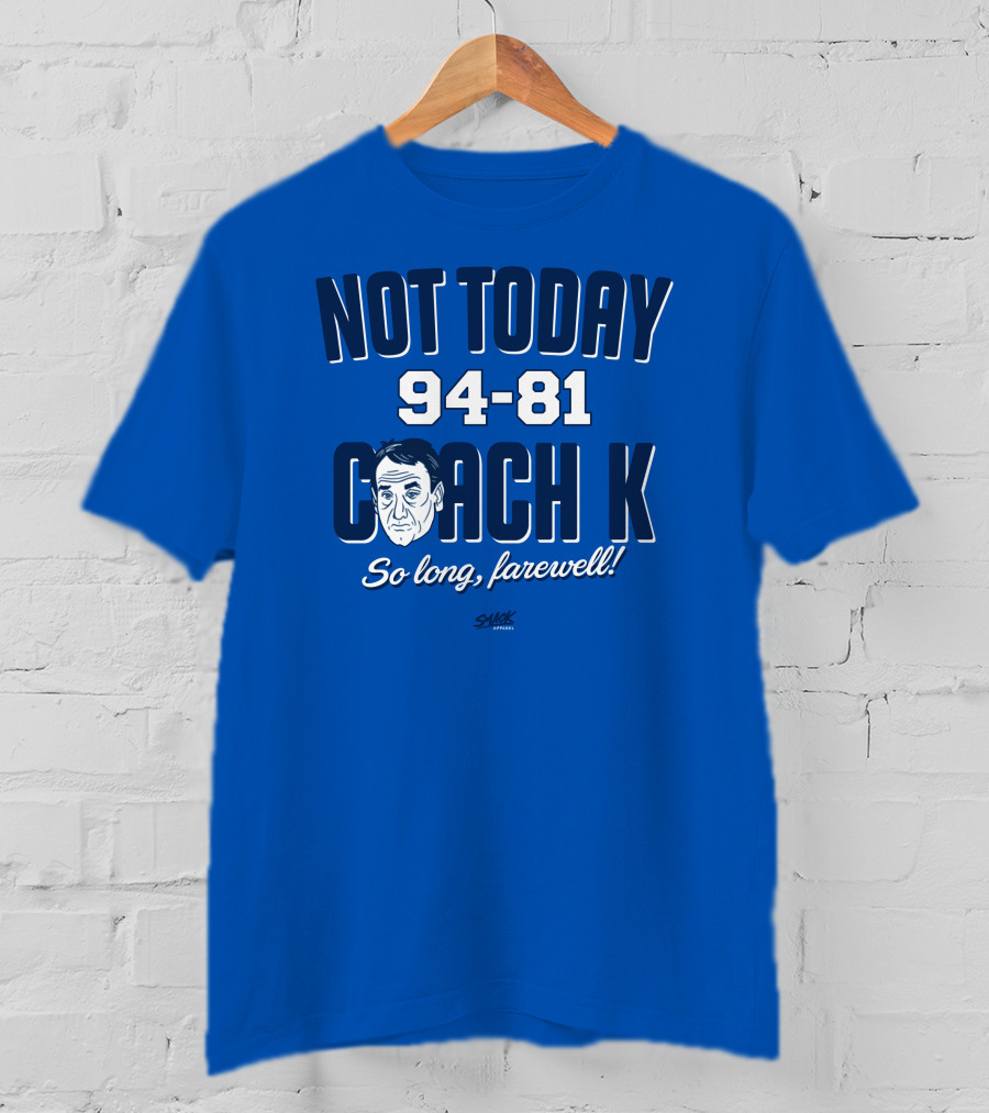 Not Today 94-81 Coach K So Long Farewell T-Shirt