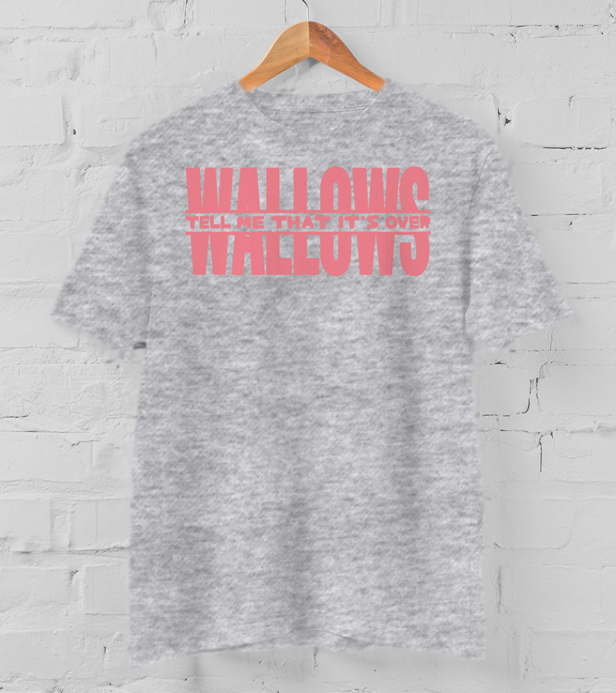 Wallows Tell Me That It's Over T-Shirt