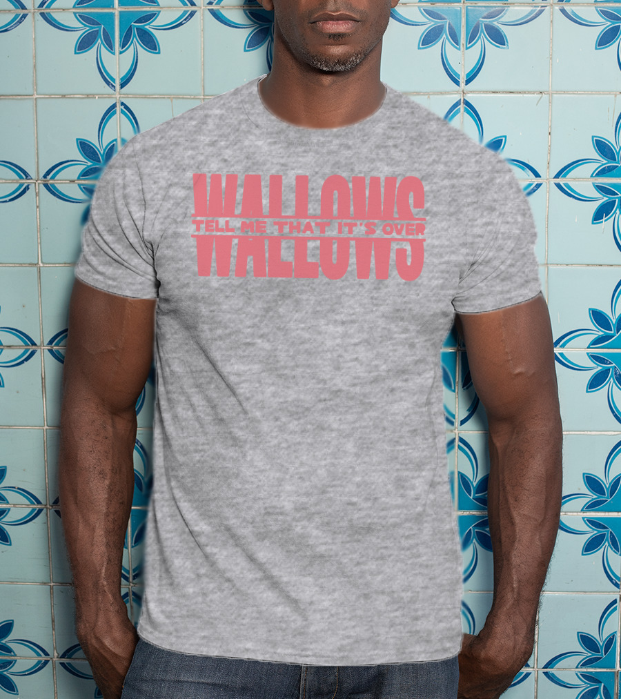 Wallows Tell Me That It's Over T-Shirt