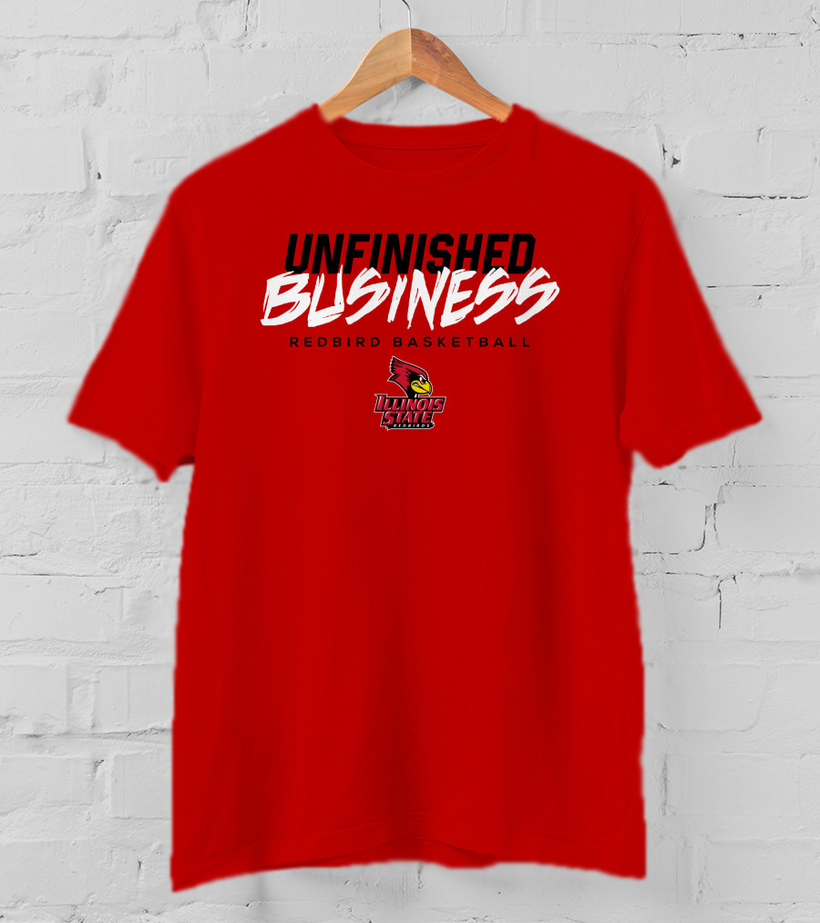 UNFINISHED BUSINESS Redbird Basketball Illinois State T-Shirt