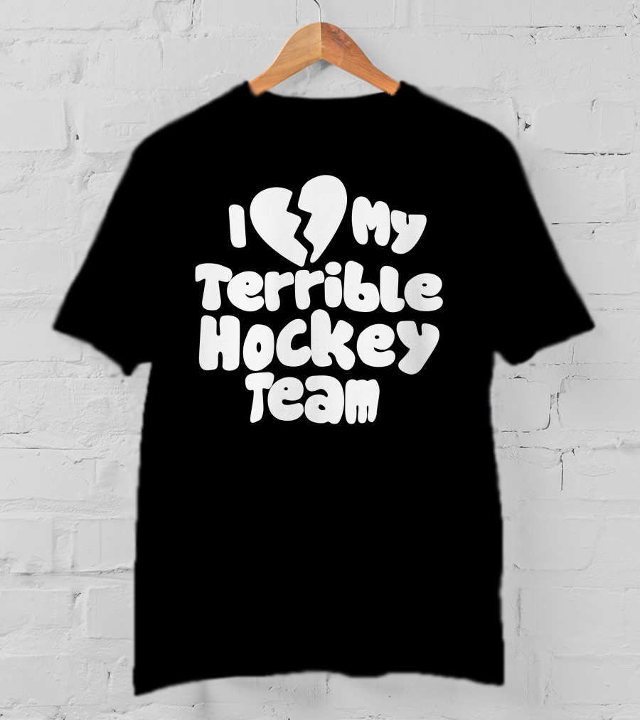 I Love My Terrible Hockey Team Broken Heart T-Shirt