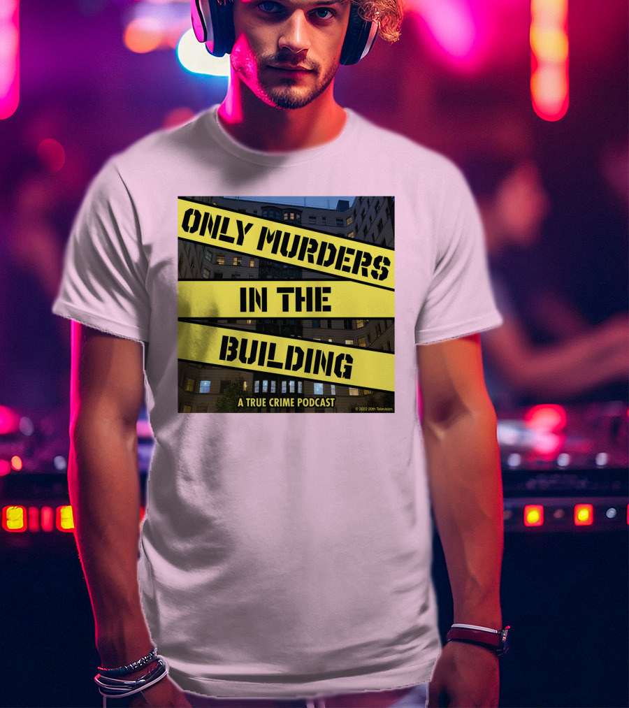 Only Murders In The Building A True Crime Podcast T-Shirt