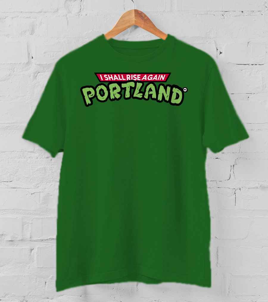 I Shall Rise Again Portland Portland Native T-Shirt