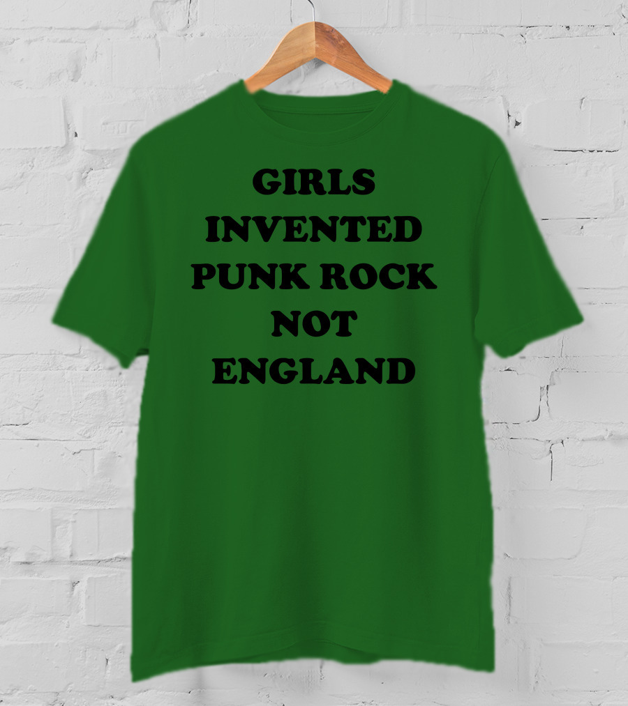 Girls Invented Punk Rock Not England Green Background T-Shirt