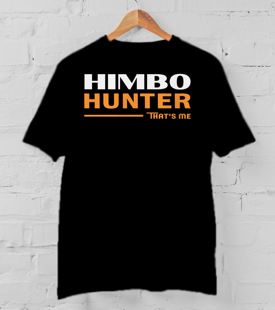 Himbo Hunter That's Me Bold White And Orange Text T-Shirt