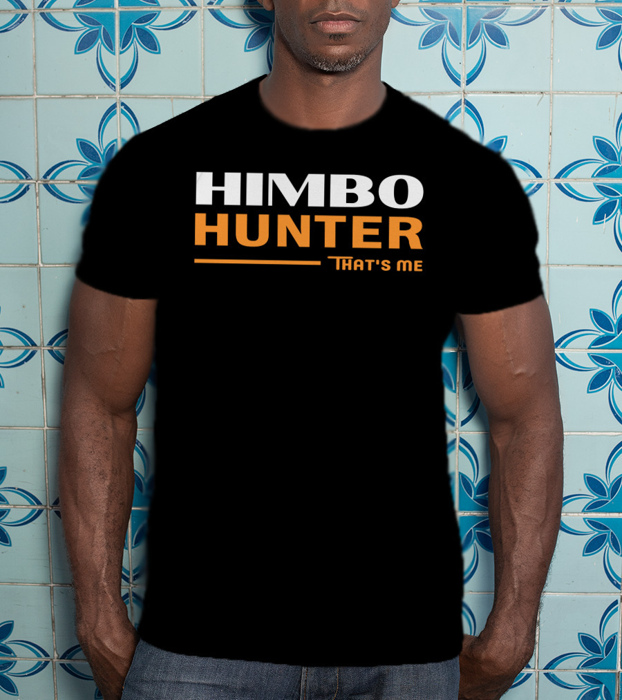 Himbo Hunter That's Me Bold White And Orange Text T-Shirt