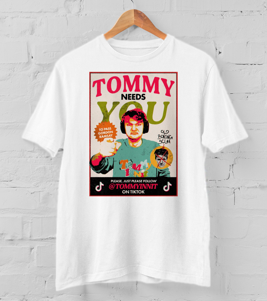 Tommy Needs You To Pass Gordon Ramsay Please Just Please Follow Tommyinnit On Tiktok T-Shirt