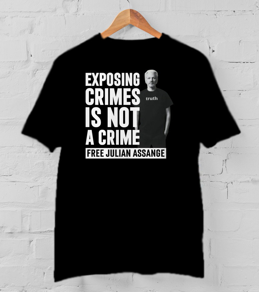 Exposing Crimes Is Not A Crime Free Julian Assange Truth T-Shirt