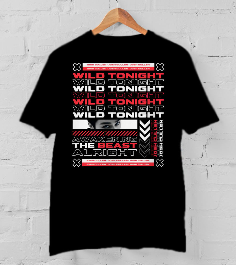 Josh Cullen Wild Tonight Awakening The Beast Alright T-Shirt