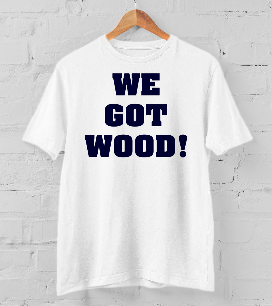 Hayden Wesneski We Got Wood Yankees Pitching MLB T-Shirt