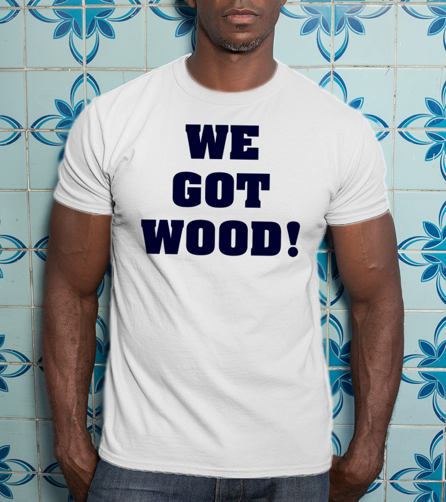 Hayden Wesneski We Got Wood Yankees Pitching MLB T-Shirt
