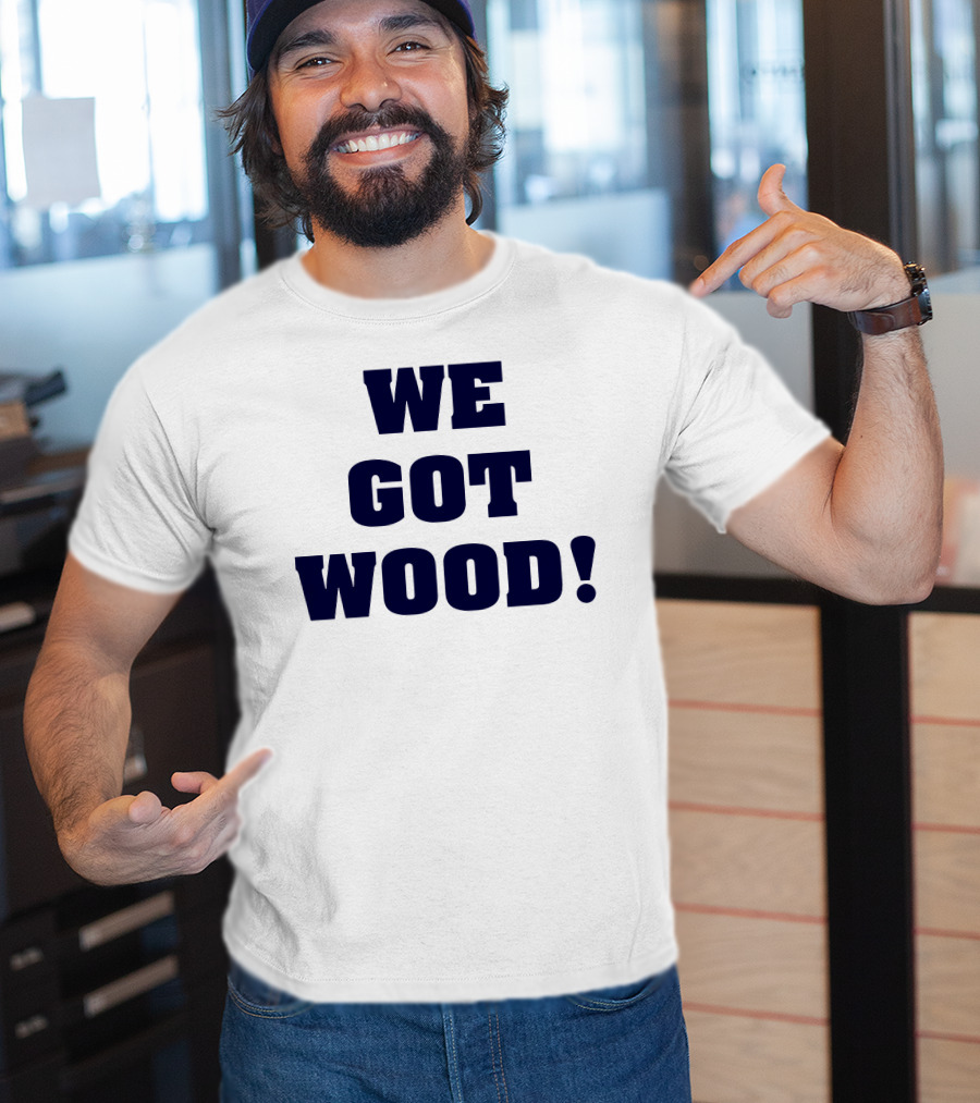 Hayden Wesneski We Got Wood Yankees Pitching MLB T-Shirt
