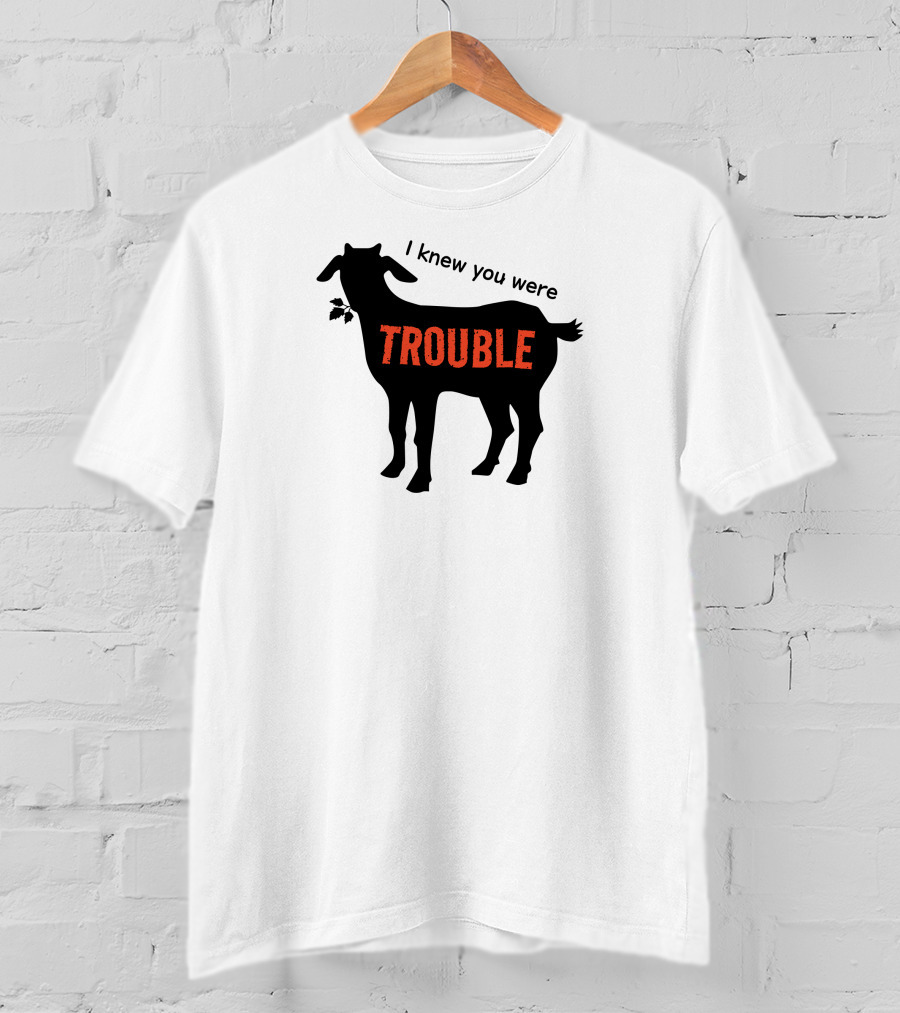 I Knew You Were Trouble Goat T-Shirt