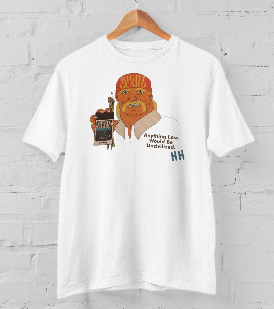 Right Guard Anything Less Would Be Uncivilized HH T-Shirt