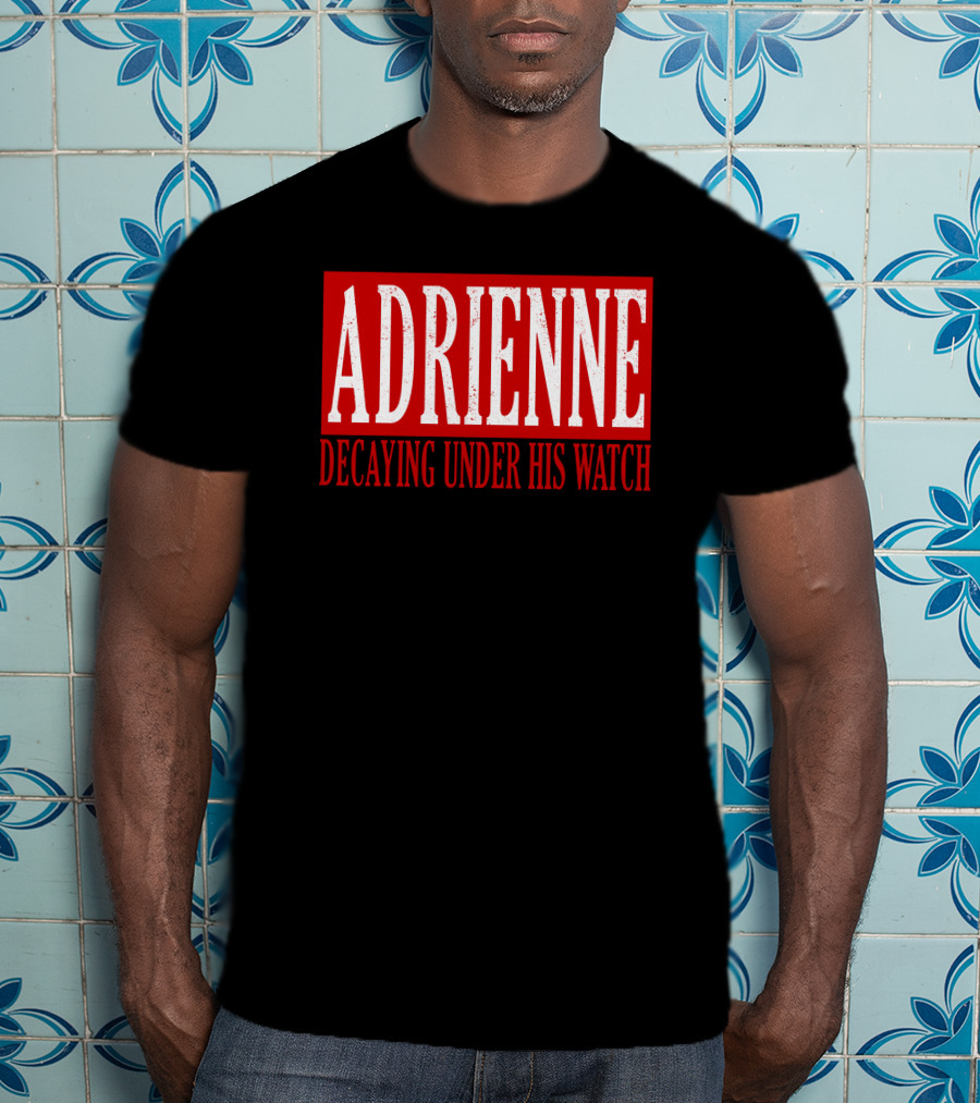 Adrienne Decaying Under His Watch T-Shirt