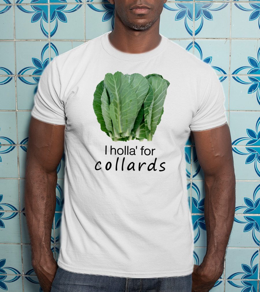 I Holla For Collards With Fresh Green Leafy Vegetables T-Shirt