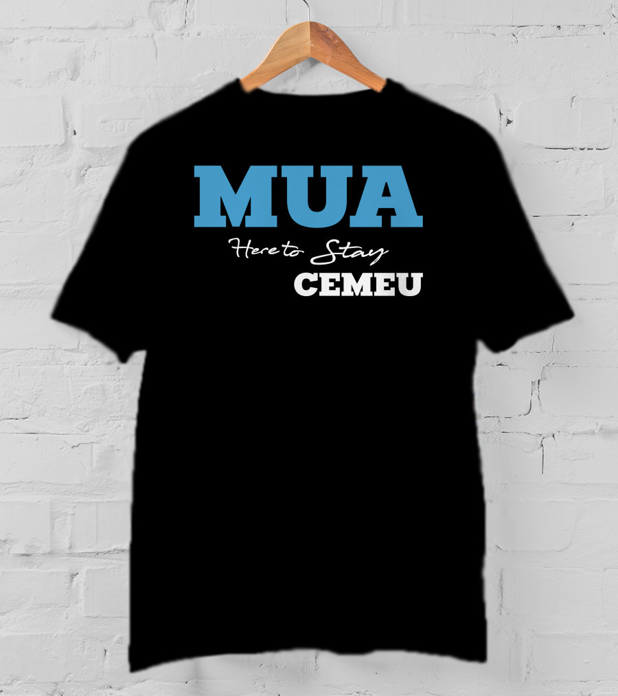 MUA Here To Stay CEMEU T-Shirt