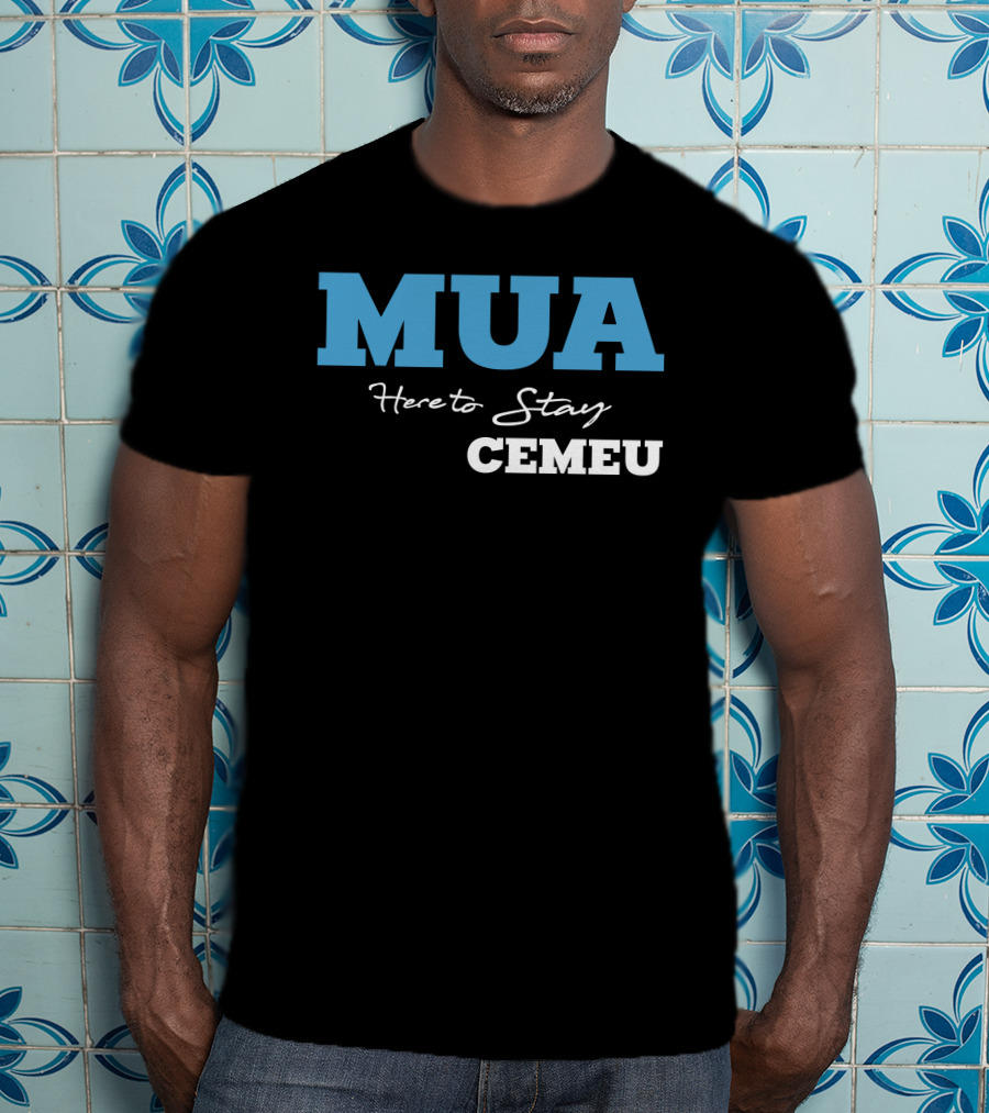 MUA Here To Stay CEMEU T-Shirt