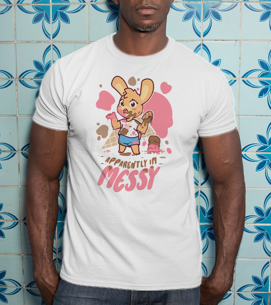 Messy Ice Cream Bunny Adventure - Apparently I'm Messy T-Shirt