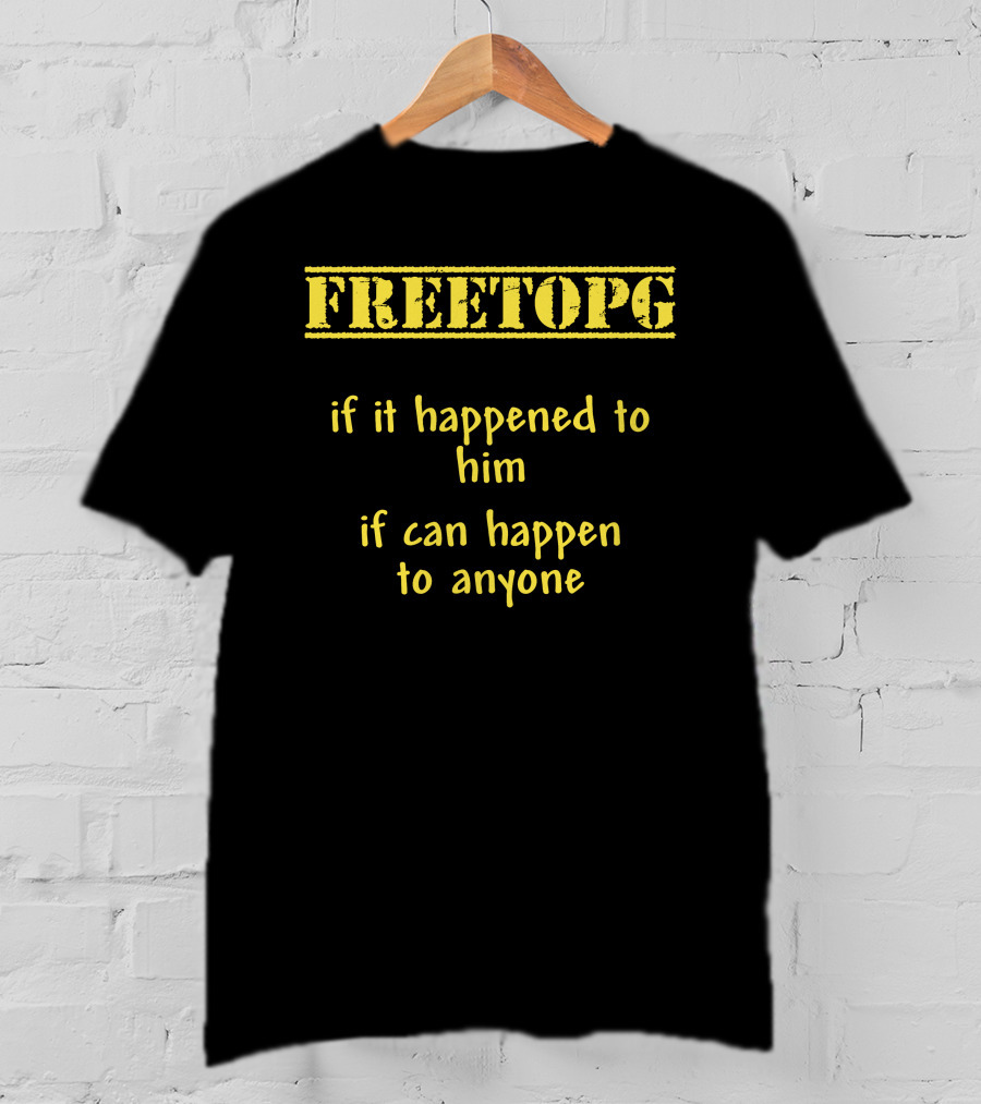 Freetopg If It Happened To Him It Can Happen To Anyone T-Shirt