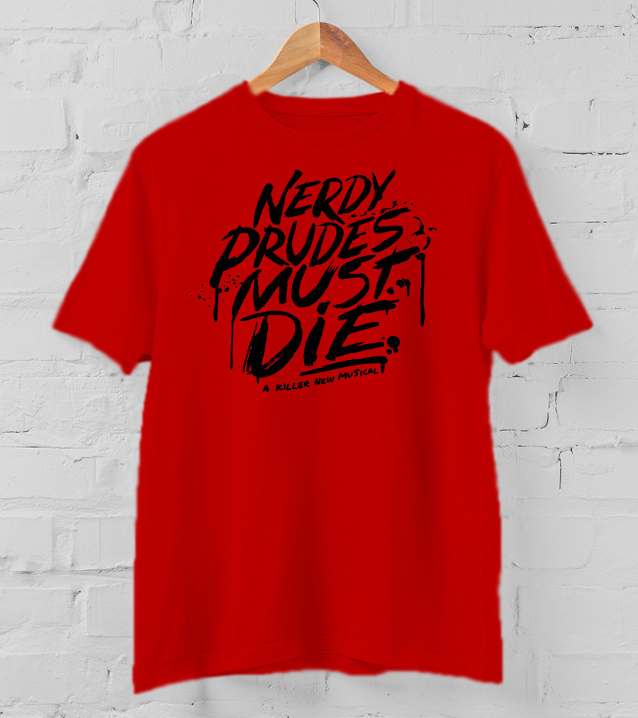 Nerdy Prudes Must Die A Killer New Musical T-Shirt