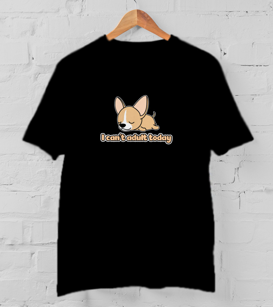 I Can't Adult Today Chihuahua Sleeping T-Shirt