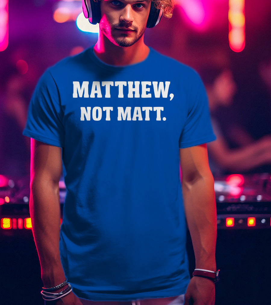 Kelly Stafford Matthew Not Matt T-Shirt